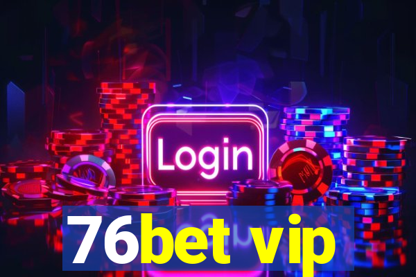 76bet vip